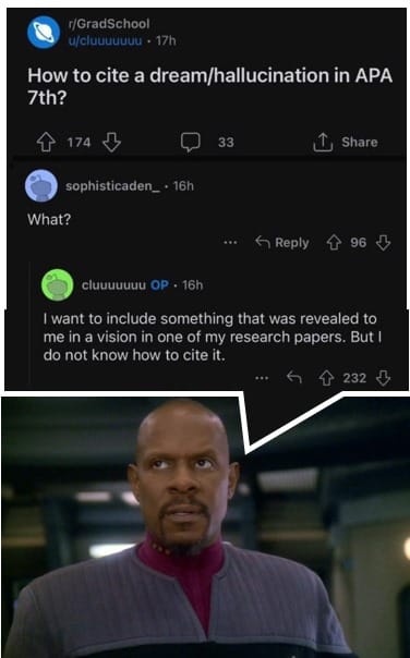 The meme is a screenshot of a Reddit comment on a post asking for help on how to cite a dream or hallucination in an academic paper. The comment is from a user named "clueless" who says "I had a dream/vision that I want to include in my research paper. How do I cite it?" The comment is accompanied by a screenshot of a TV show or movie where a character is saying "I want to include...".
